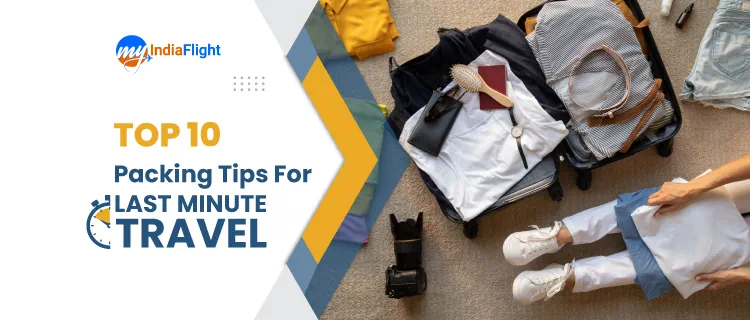 Packing Tips For Last Minute Travel